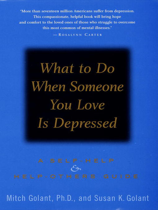 Title details for What to Do When Someone You Love Is Depressed by Mitch Golant, Ph.D. - Available